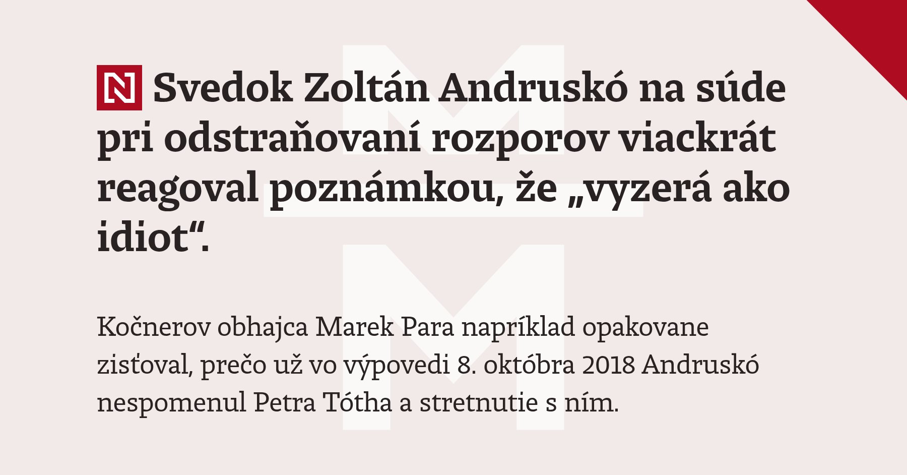 Andruskó na súde: O Tóthovi som nehovoril skôr, lebo som nepoznal jeho meno