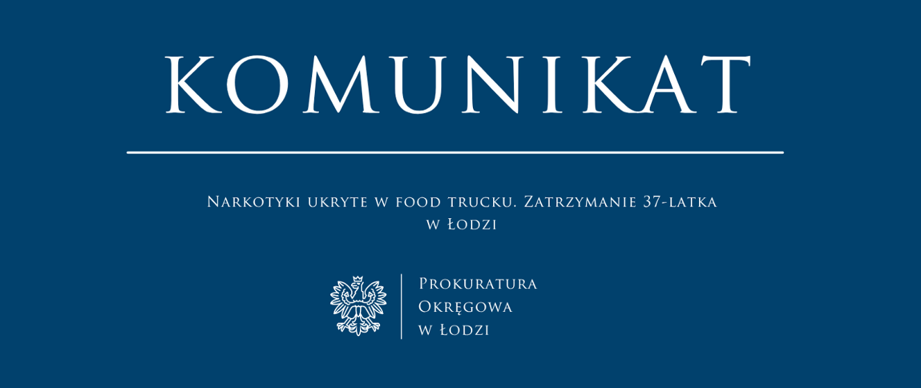 Zatrzymanie 37-latka w Łodzi: znaleziono kilogramy narkotyków ukryte w food trucku