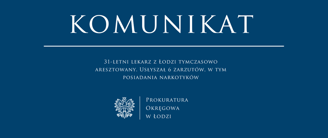 Lekarz z Łodzi w areszcie. Sześć poważnych zarzutów, w tym narkotyki